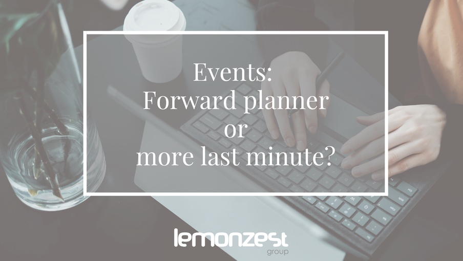 lemonzest: Events: forward planner or more last minute?